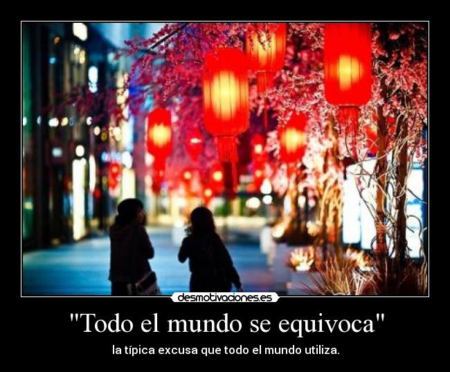 carteles mundo todo mundo equivoca tiene misma excusa desmotivaciones