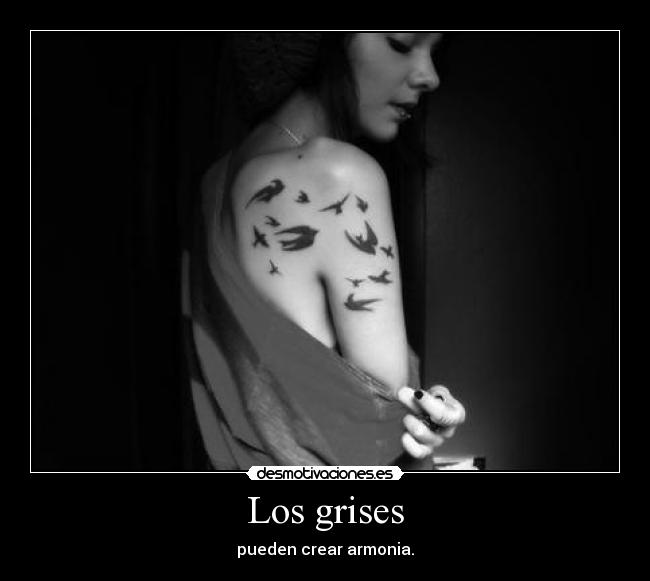 Los grises - pueden crear armonia.