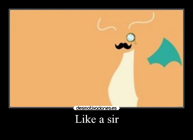 Like a sir -