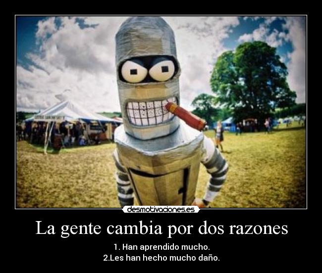 La gente cambia por dos razones -
