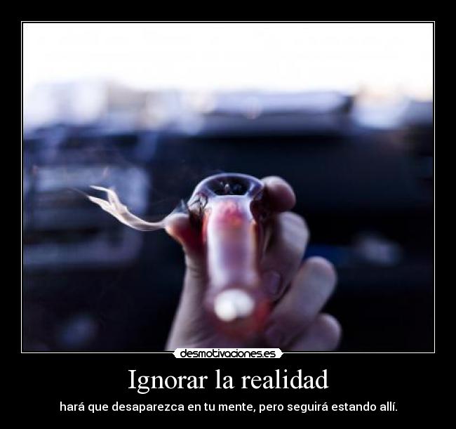 Ignorar la realidad - 