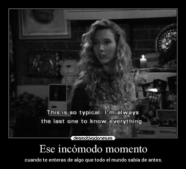 Ese incómodo momento -