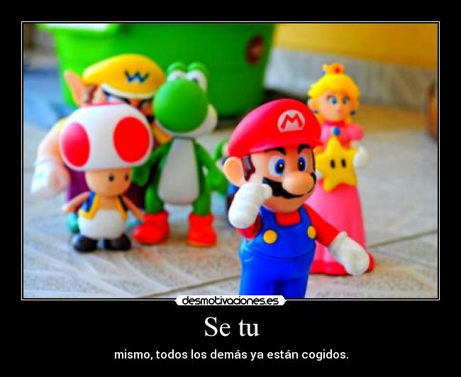 Se tu - mismo, todos los demás ya están cogidos.