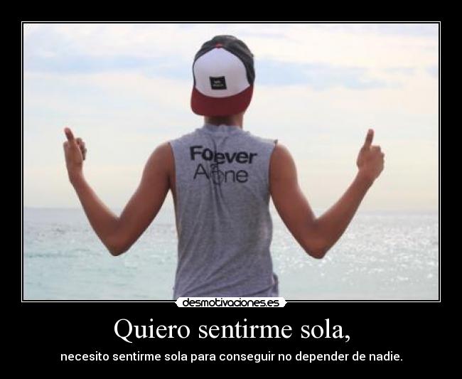 Quiero sentirme sola, - 