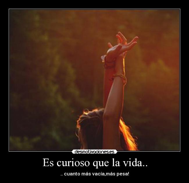 Es curioso que la vida.. - 