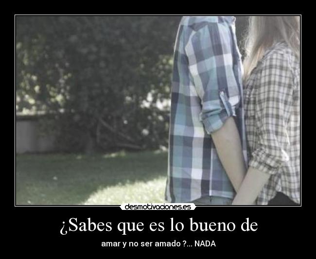 ¿Sabes que es lo bueno de - 