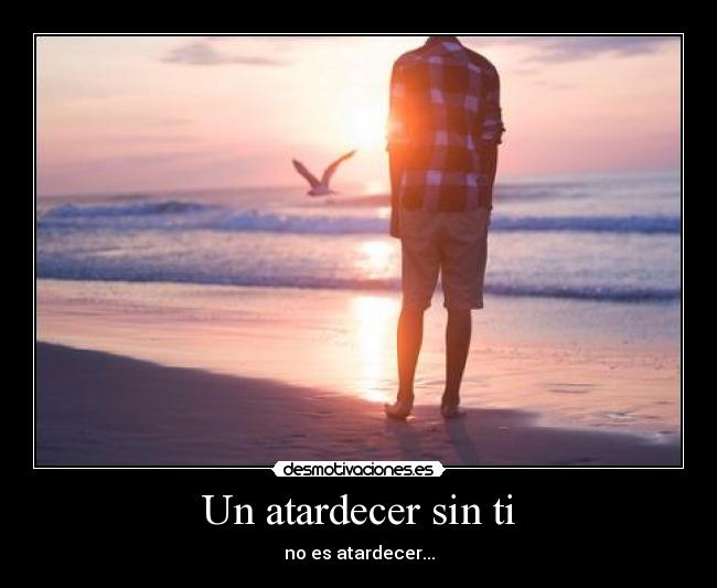 Un atardecer sin ti - no es atardecer...