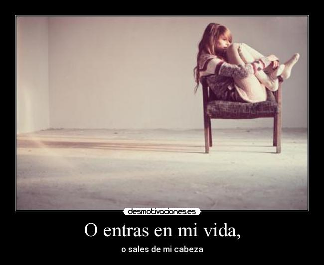 O entras en mi vida, - 