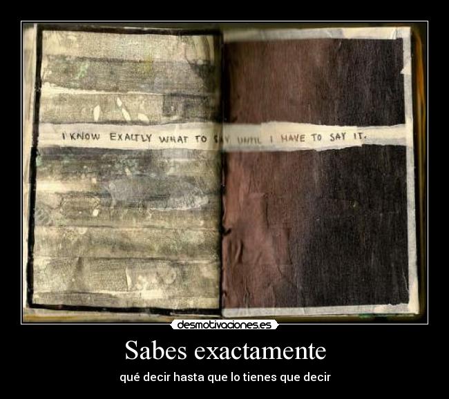 Sabes exactamente -