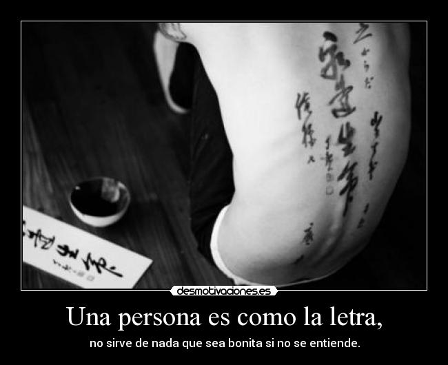 Una persona es como la letra, -