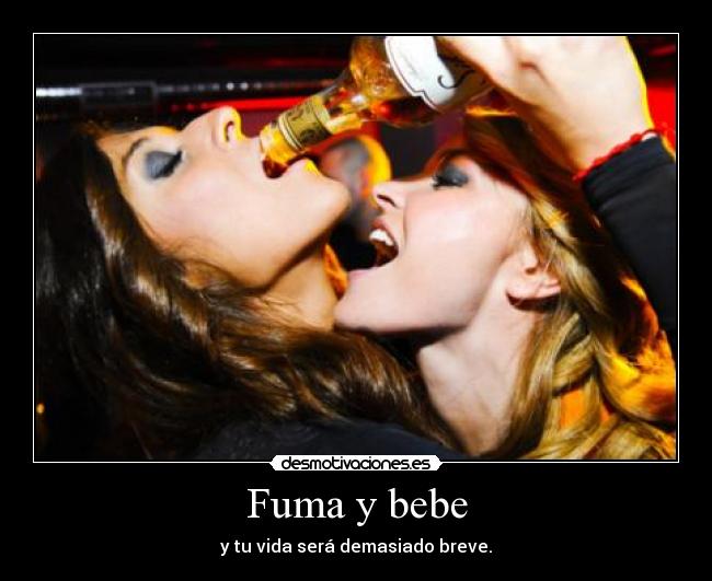 Fuma y bebe - 