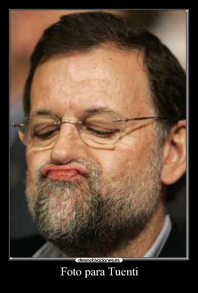 carteles tuenti foto para tuenti rajoy cabron hijo puta crisis desmotivaciones