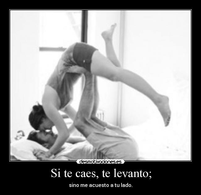 Si te caes, te levanto; - 