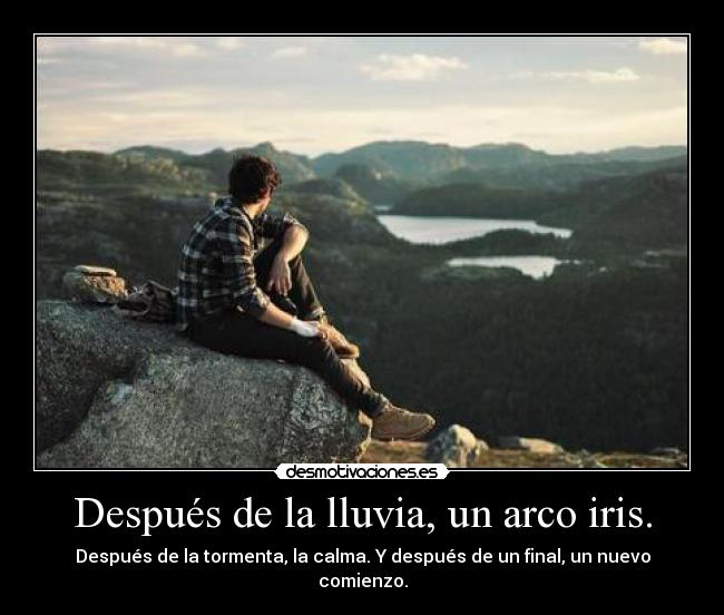 Después de la lluvia, un arco iris. -