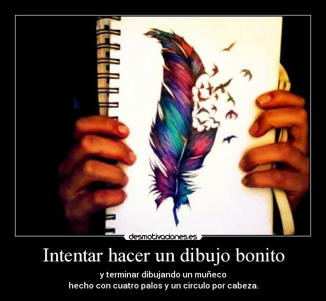 Intentar hacer un dibujo bonito -