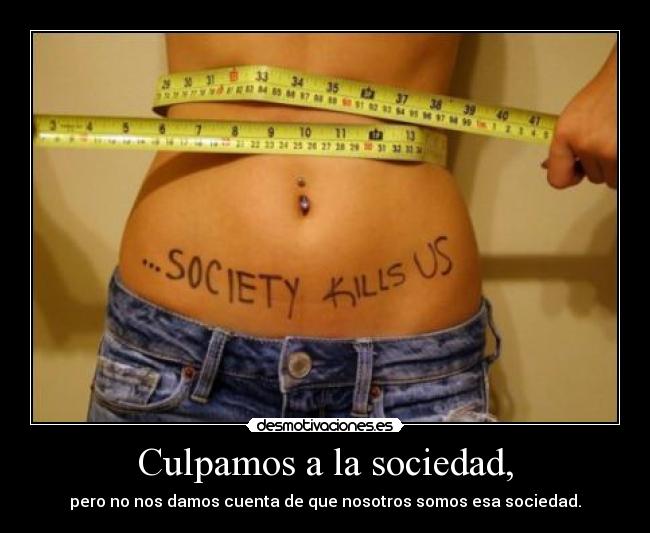 Culpamos a la sociedad, - 