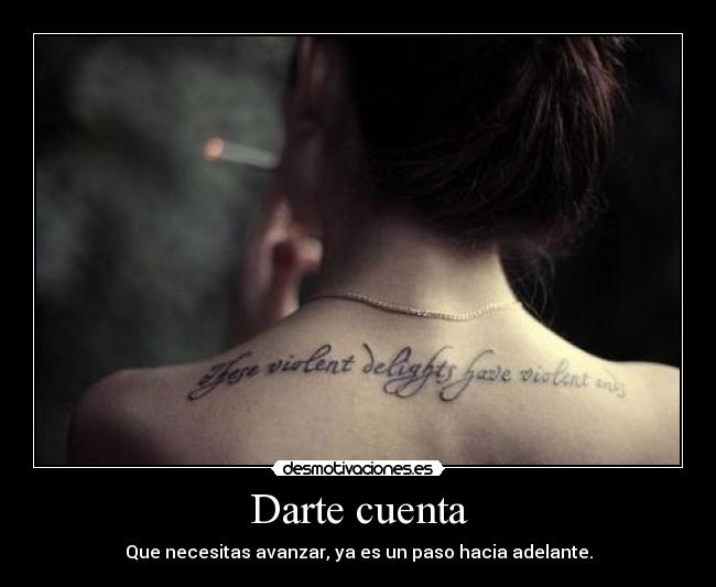 Darte cuenta - Que necesitas avanzar, ya es un paso hacia adelante.