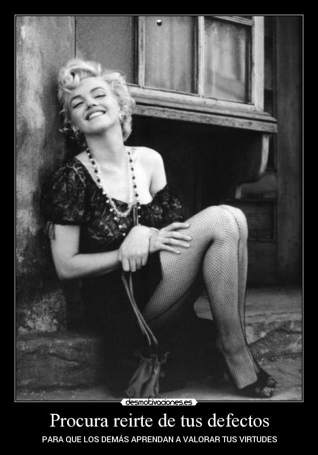 Procura reirte de tus defectos - PARA QUE LOS DEMÁS APRENDAN A VALORAR TUS VIRTUDES