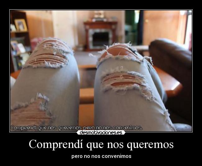 Comprendí que nos queremos -