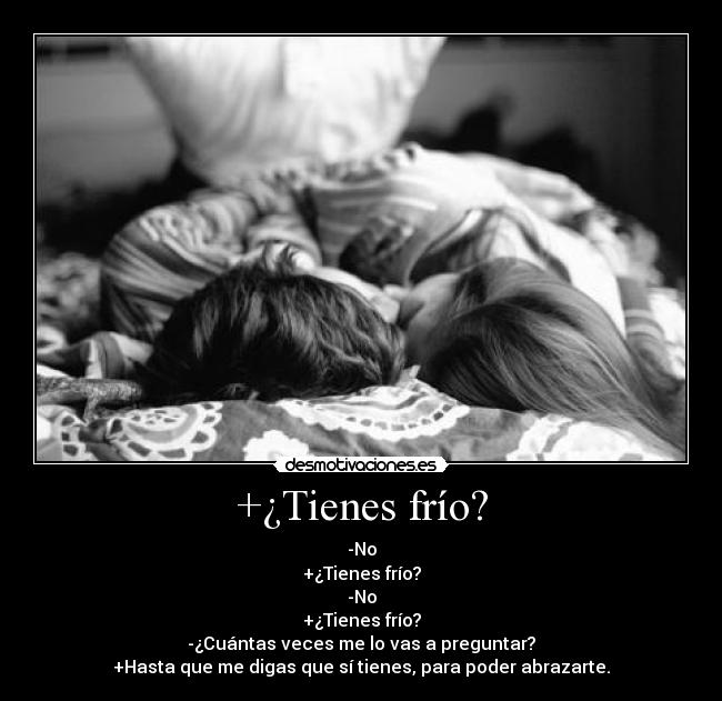 +¿Tienes frío? -