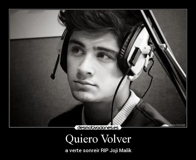 Quiero Volver - a verte sonreir RIP Joji Malik