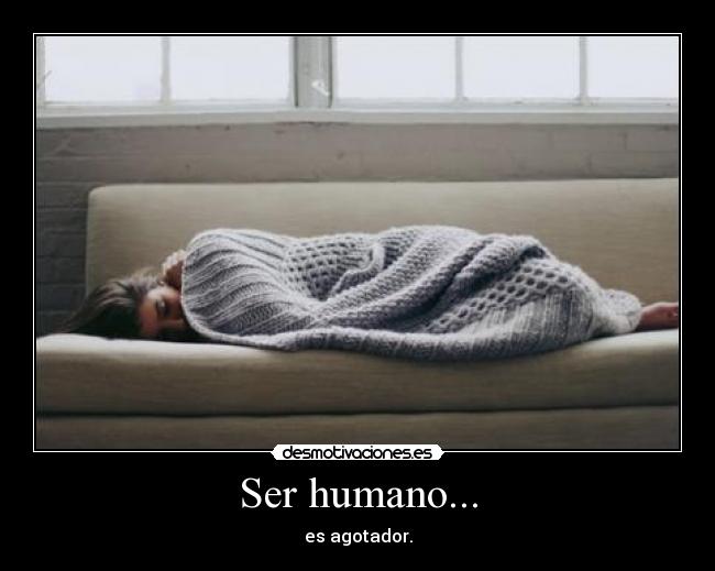 Ser humano... -