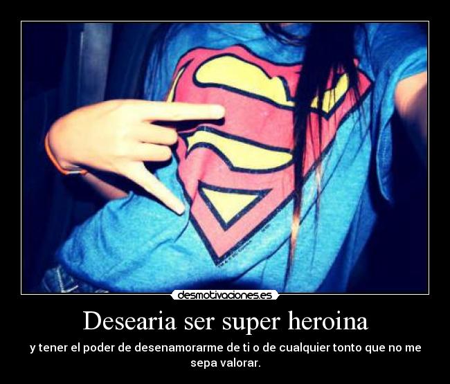 Desearia ser super heroina -