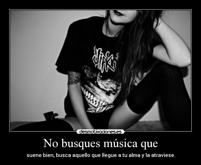 carteles musica busques musica que solo suena bien desmotivaciones
