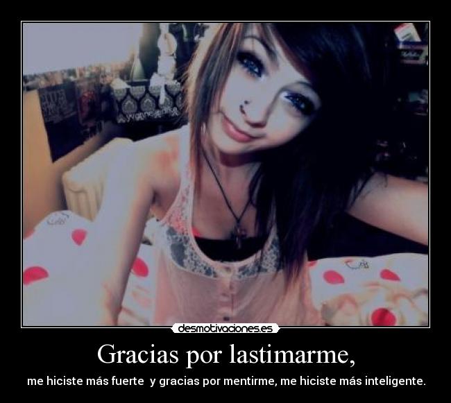 Gracias por lastimarme, -