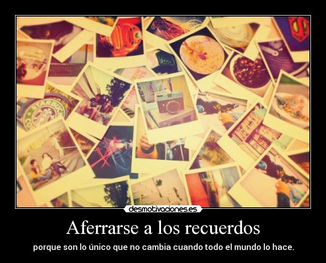 Aferrarse a los recuerdos -