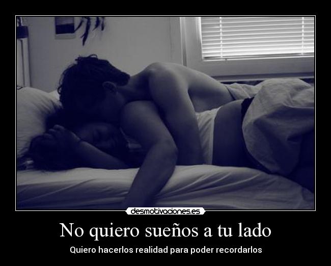 No quiero sueños a tu lado -