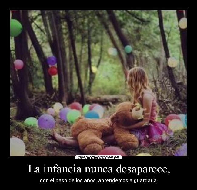 La infancia nunca desaparece, - 