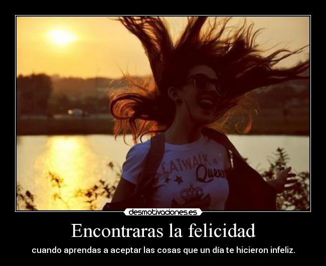 Encontraras la felicidad -
