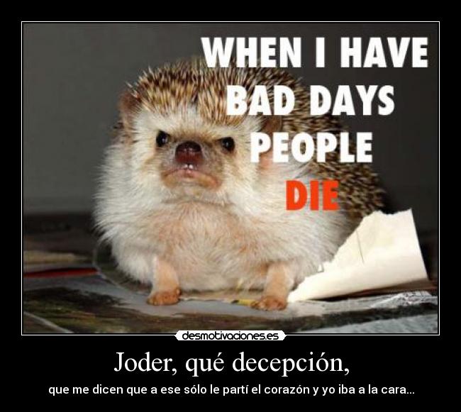 Joder, qué decepción, - 