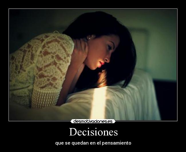 Decisiones - que se quedan en el pensamiento