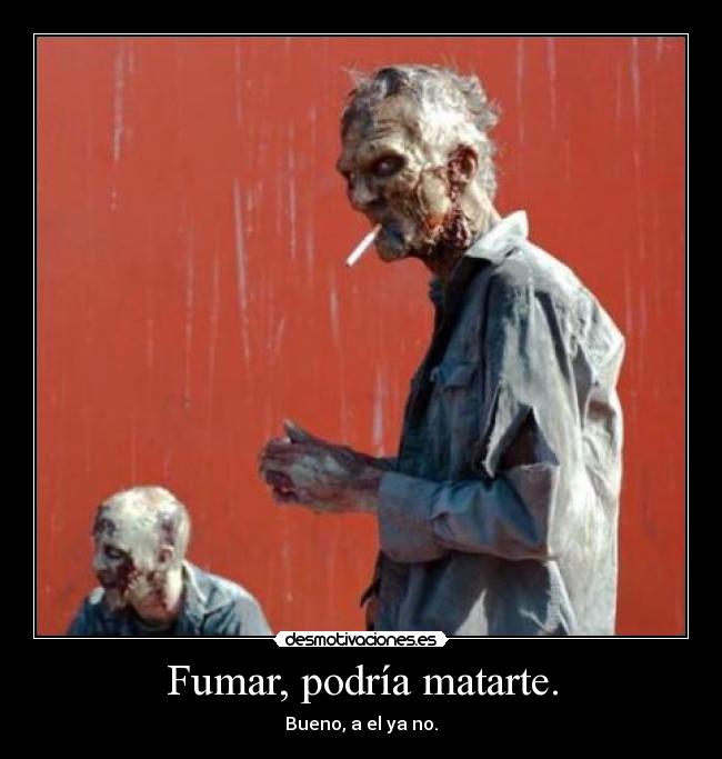 Fumar, podría matarte. - 