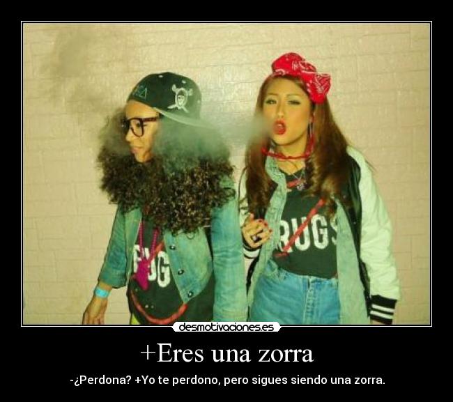 +Eres una zorra -