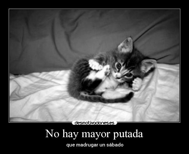 No hay mayor putada - que madrugar un sábado