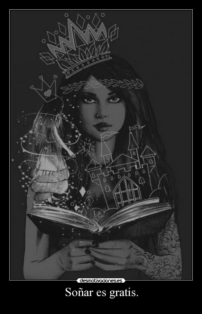 Soñar es gratis. -