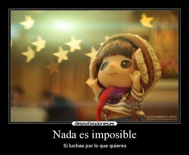 Nada es imposible - Si luchas por lo que quieres