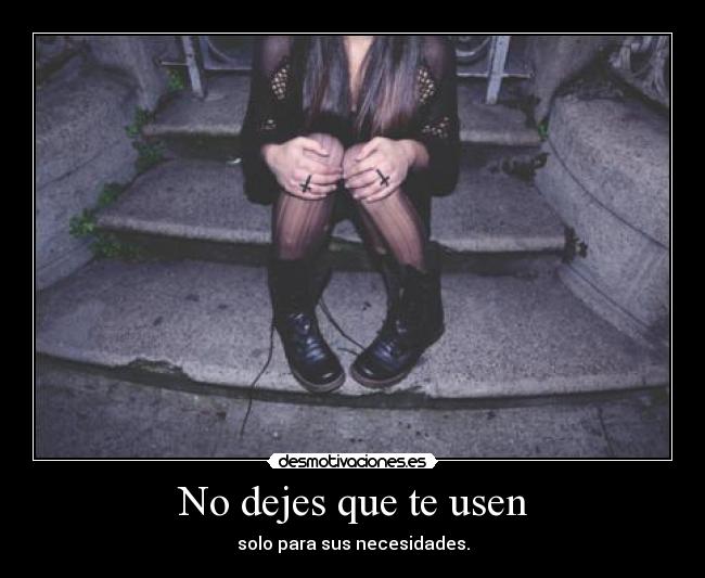 No dejes que te usen -