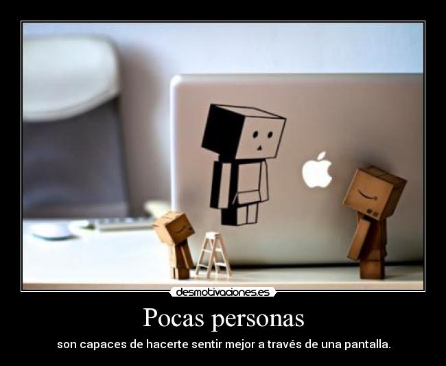 Pocas personas - son capaces de hacerte sentir mejor a través de una pantalla.