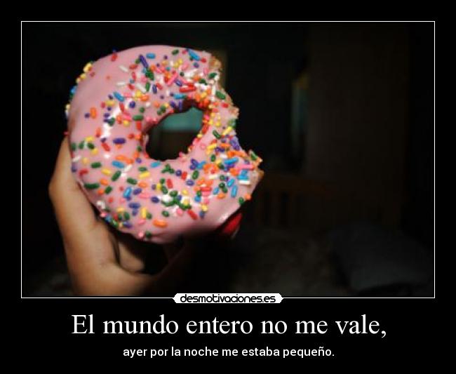 EL MUNDO ENTERO NO ME VALE el mundo entero no me vale: