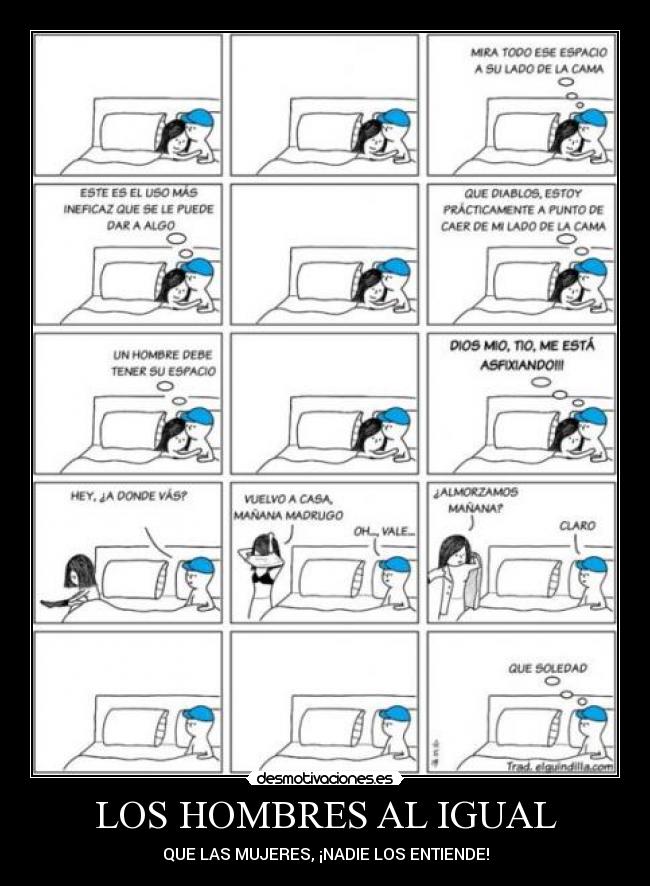 LOS HOMBRES AL IGUAL - QUE LAS MUJERES, ¡NADIE LOS ENTIENDE!