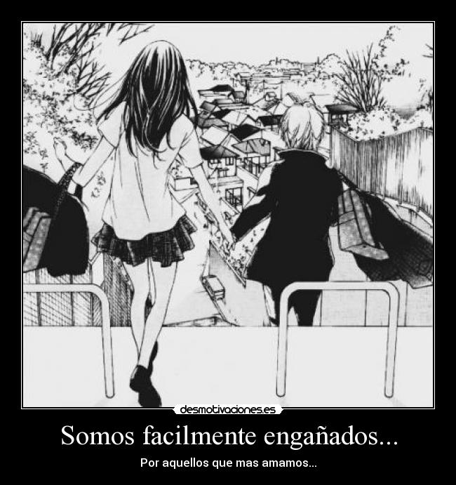 Somos facilmente engañados... -