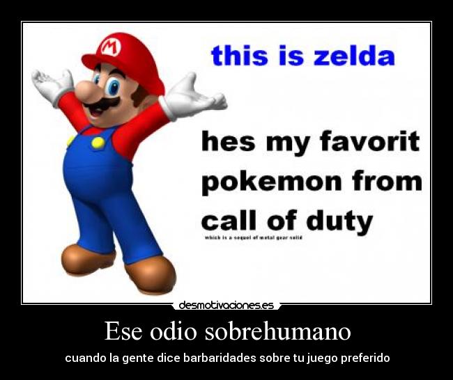 carteles odio mario zelda pokemon call duty metal gear desmotivaciones