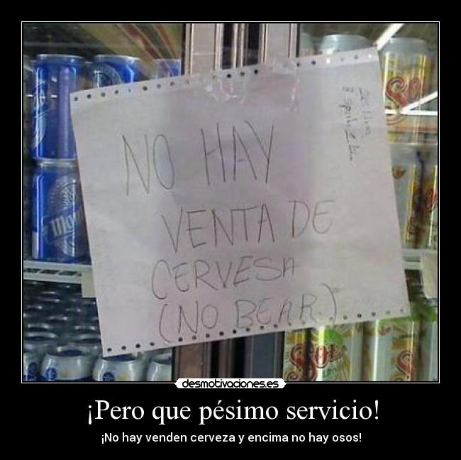 ¡Pero que pésimo servicio! -