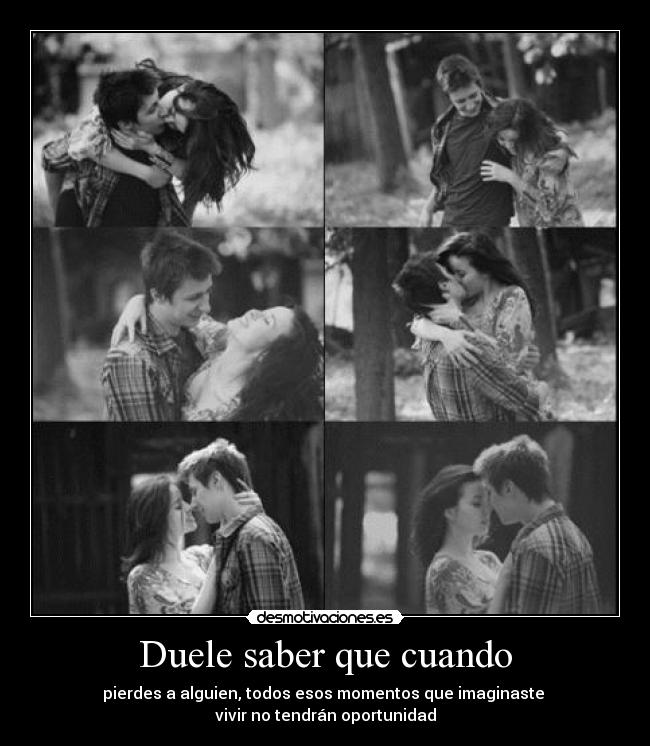 Duele saber que cuando - 