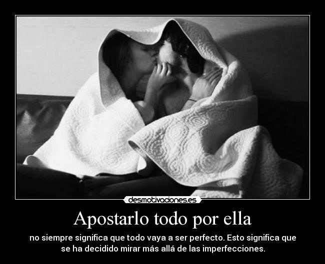 Apostarlo todo por ella -