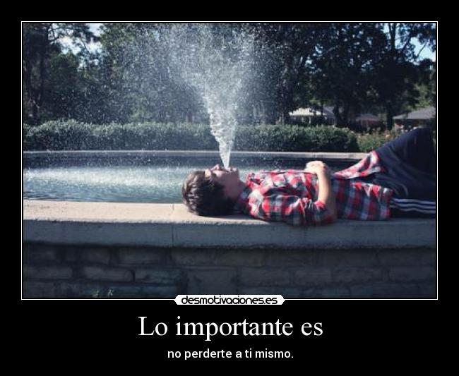 Lo importante es -